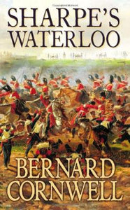Sharpe's Waterloo : The Waterloo Campaign 15-18 June 1815