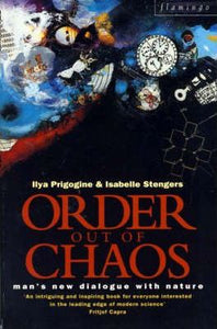 Order Out of Chaos : Man's New Dialogue with Nature
