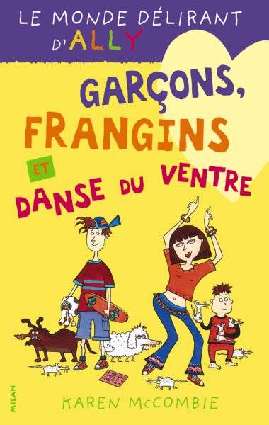 Monde délirant d'Ally Tome 5 : Garçons frangins et danse du ventre