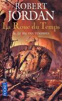 La Roue du Temps - tome 6 Le jeu des ténèbres
