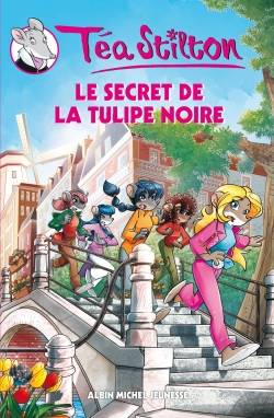 Téa Stilton - Le Secret de la tulipe noire