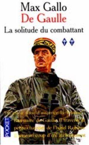 La solitude du combattant - De Gaulle. Tome 2