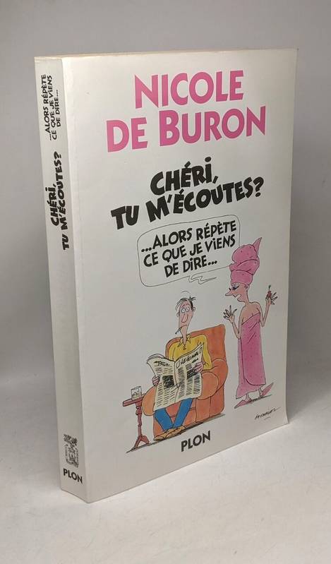Chéri tu m'écoutes ? Alors répète ce que je viens de dire...