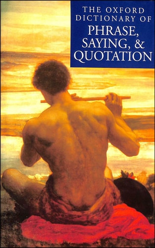 The Oxford Dictionary of Phrase Saying and Quotation