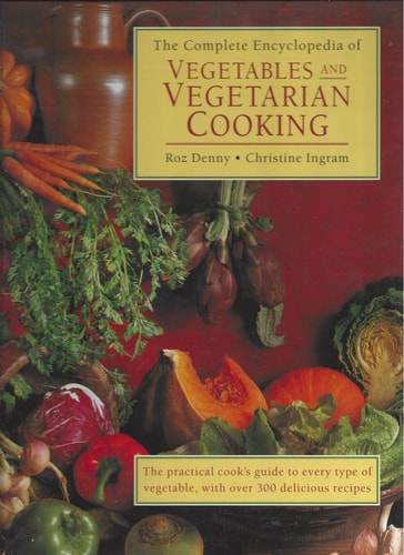 The Complete Encyclopedia of Vegetables and Vegetarian Cooking