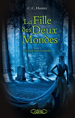La Fille des deux mondes - tome 1 Un pied dans la tombe