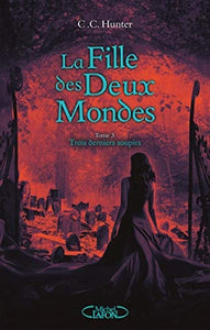 La Fille des Deux Mondes - tome 3 Trois derniers soupirs (3)