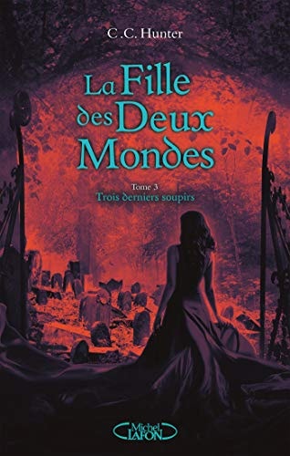 La Fille des Deux Mondes - tome 3 Trois derniers soupirs (3)