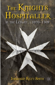 The Knights Hospitaller in the Levant c.1070-1309