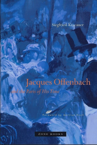 Jacques Offenbach and the Paris of His Time