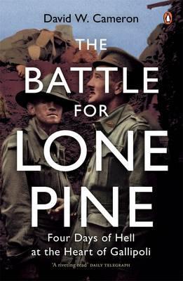 The Battle for Lone Pine : Four Days of Hell at the Heart of Gallipolli