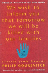 We Wish to Inform You That Tomorrow We Will Be Killed With Our Families