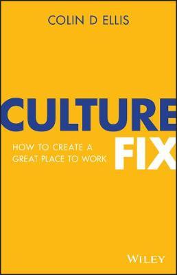 Culture Fix : How to Create a Great Place to Work