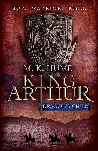 King Arthur: Dragon's Child (King Arthur Trilogy 1)