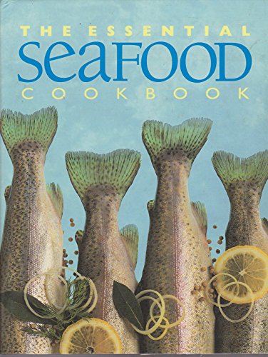 The Essential Seafood Cookbook