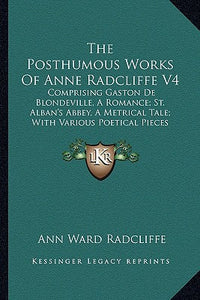 The Posthumous Works Of Anne Radcliffe V4