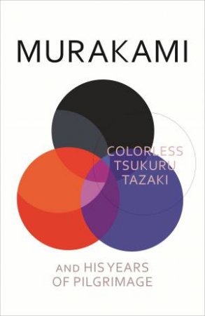 Colorless Tsukuru Tazaki and His Years of Pilgrimage