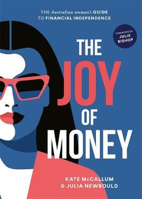 The Joy of Money : The Australian Woman's Guide to Financial Independence