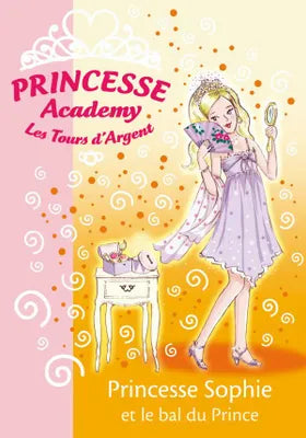 Princesse Academy 11 - Princesse Sophie et le bal du Prince
