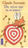 Dis, est-ce que tu m'aimes?