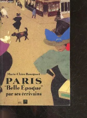 Paris Belle Époque par ses écrivains