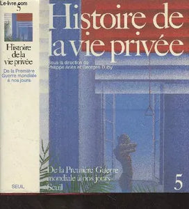 Histoire de la vie privée tome 5 De la Première Guerre mondiale à nos jours