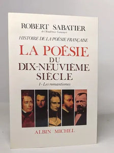 Les Romantismes - Histoire de la poésie française - Poésie du XIXe siècle - tome 1