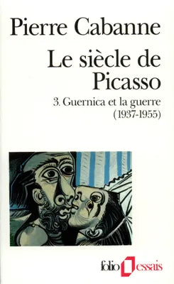 Le siècle de Picasso. 3 Guernica et la guerre (1937-1955)
