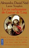 La vie surhumaine de Guésar de Ling