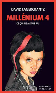 Millénium4 - Tome 4 : Ce qui ne me tue pas
