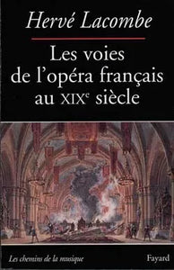 Les Voies de l'opéra français au XIXe siècle