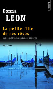 La Petite Fille de ses rêves. Une enquête du commissaire Brunetti