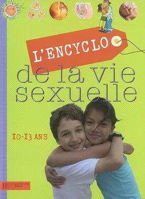 L'encyclo de la vie sexuelle 10-13 ans