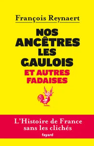 Nos ancètres les Gaulois et autres fadaises