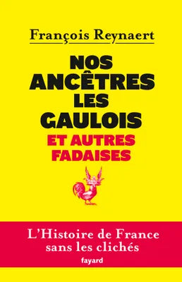 Nos ancètres les Gaulois et autres fadaises