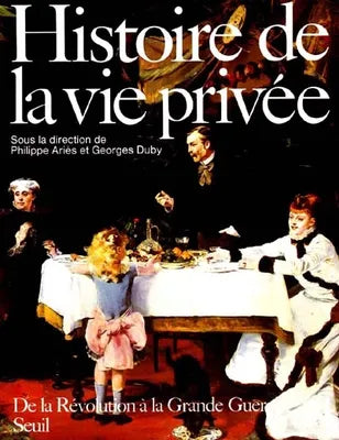 Histoire de la vie privée tome 4 - De la Révolution à la Grande guerre