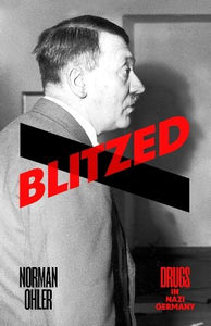 Blitzed : Drugs in Nazi Germany