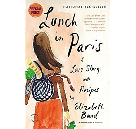 Lunch in Paris : A Delicious Love Story with Recipes