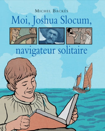 Moi Joshua Slocum navigateur solitaire