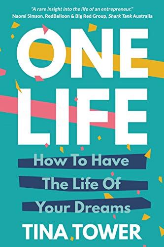 One Life : How to Have the Life of Your Dreams