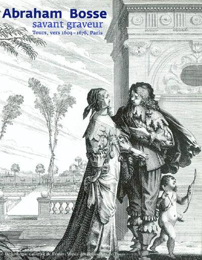 Abraham Bosse, savant graveur (1604-1676)