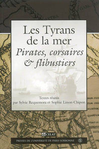 Tyrans De La Mer Pirates Corsaires Et Flibustiers