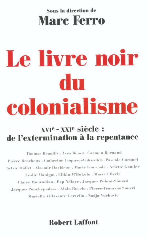 Le livre noir du colonialisme XVIe-XXIe siècle, de l'extermination à la repentance