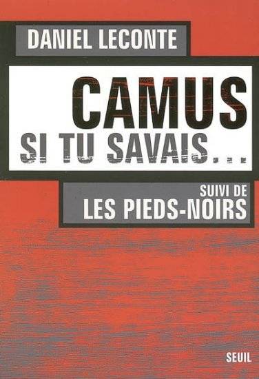 Camus, si tu savais... Suivi de Les Pieds-noirs