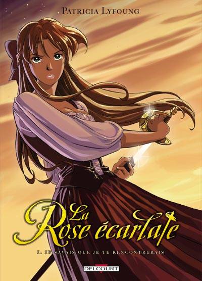 La Rose Ecarlate - Tome 1 : Je savais que je te rencontrerais
