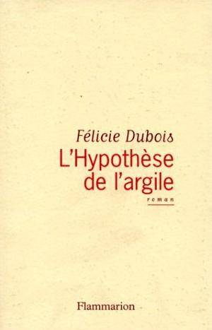 L'hypothèse de l'argile