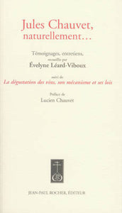 Jules Chauvet, naturellement... suivi de La dégustation des vins, son mécanisme et les lois