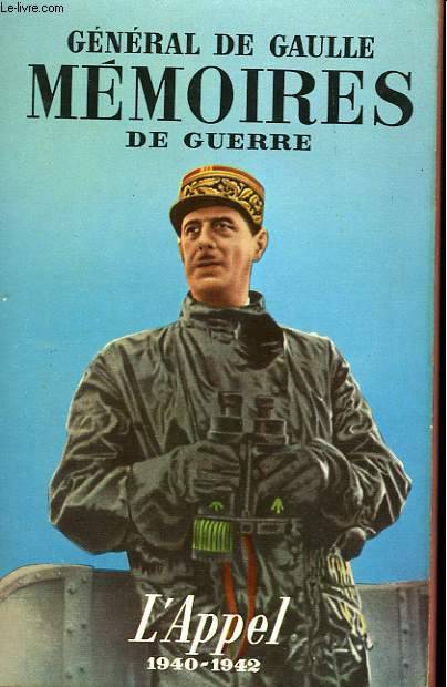 Mémoires de Guerre Tome I : L'appel (1940-1942)