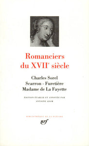Romanciers du XVIIe siècle Sorel, Scarron, Furetière, Mme de La Fayette. Pléiade