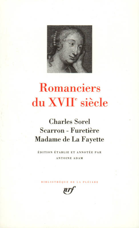 Romanciers du XVIIe siècle Sorel, Scarron, Furetière, Mme de La Fayette. Pléiade